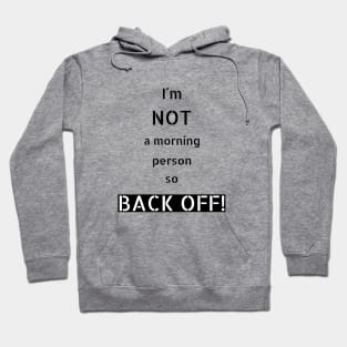 Not a morning person (black design) Hoodie